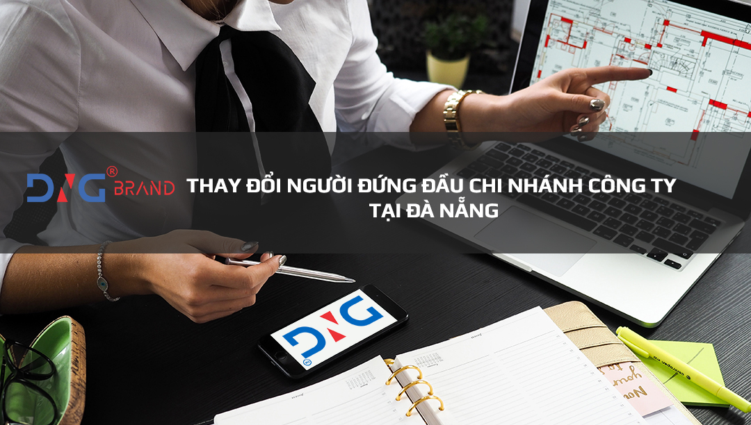 THAY ĐỔI NGƯỜI ĐỨNG ĐẦU CHI NHÁNH CÔNG TY TẠI ĐÀ NẴNG THAY ĐỔI NGƯỜI ĐỨNG ĐẦU CHI NHÁNH CÔNG TY TẠI ĐÀ NẴNG